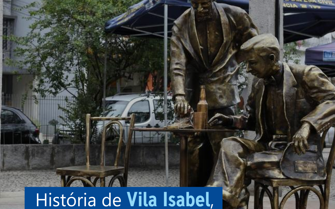 História de Vila Isabel, o bairro inspirado em Paris